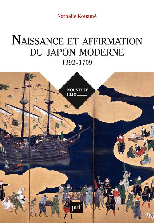 Naissance et affirmation du Japon moderne (1392-1709). Relations internationales, Etat, société, rel
