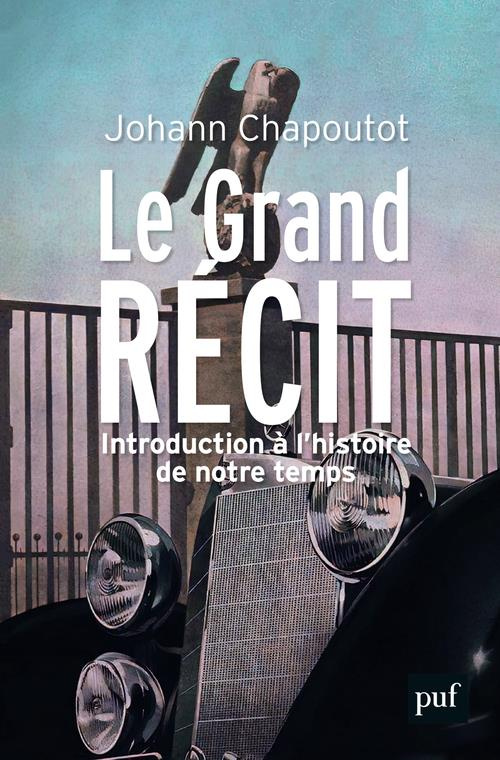 Le Grand Récit. Introduction à l'histoire de notre temps