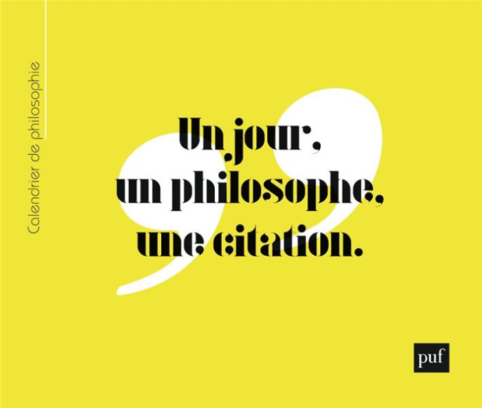 Calendrier perpétuel de philosophie. Un jour, un philosophe, une citation