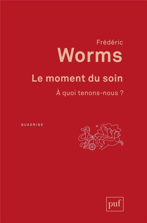 Le moment du soin. A quoi tenons-nous ?