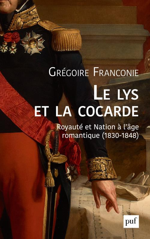 Le lys et la cocarde. Royauté et nation à l'âge romantique (1830-1848)