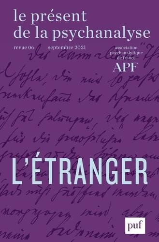 Le présent de la psychanalyse N° 6, septembre 2021 : L'étranger