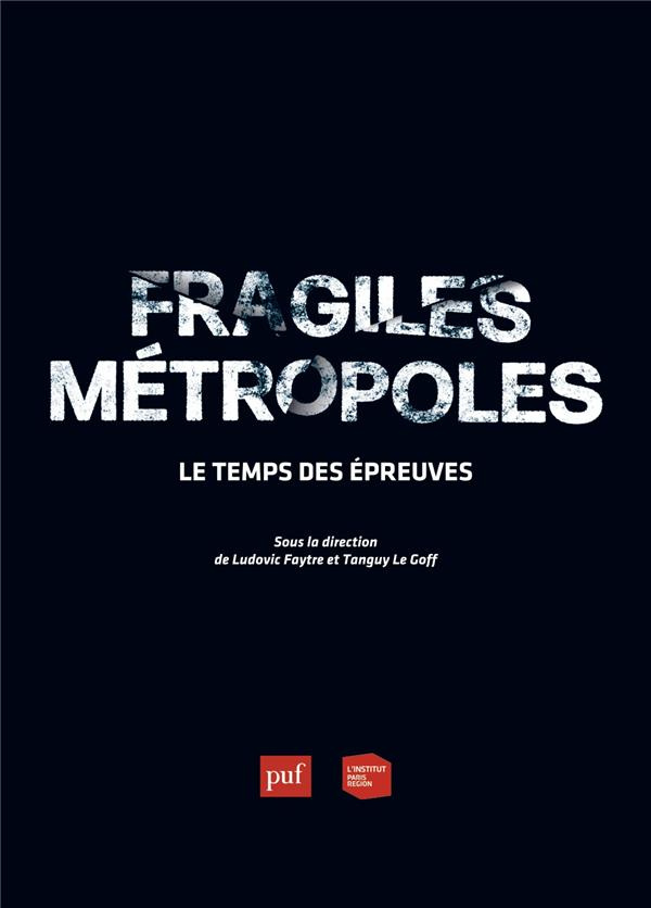 Les cahiers de l'institut Paris région N° 179 : Fragiles métropoles. Le temps des épreuves