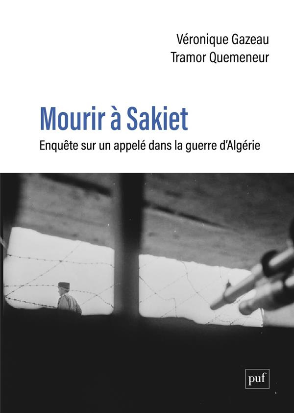 Mourir à Sakiet. Enquête sur un appelé dans la guerre d'Algérie