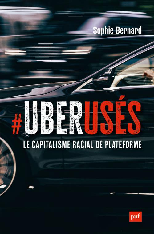 UberUsés. Le capitalisme racial de plateforme à Paris, Londres et Montréal