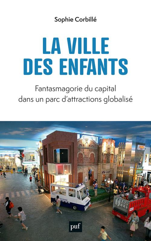 La ville des enfants. Fantasmagorie du capital dans un parc d'attraction globalisé