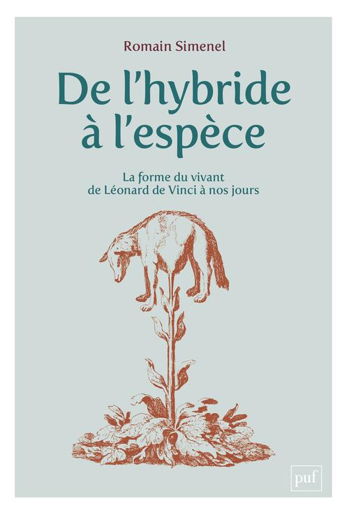 De l'hybride à l'espèce. La forme du vivant, de Léonard de Vinci à nos jours