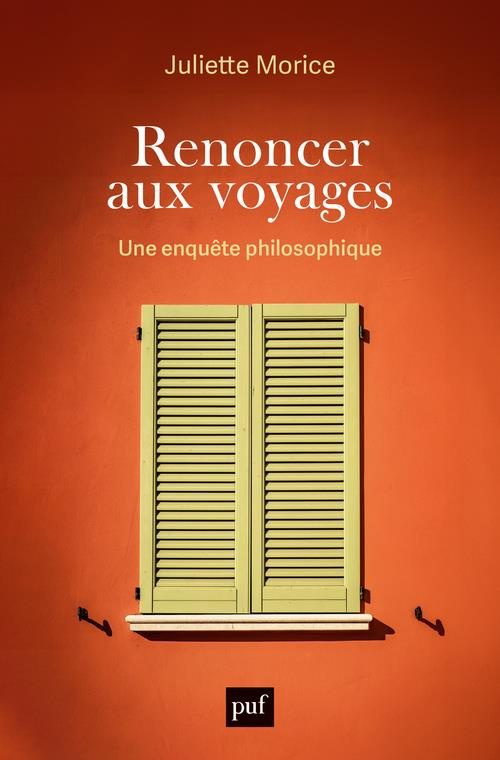 Renoncer aux voyages. Une enquête philosophique