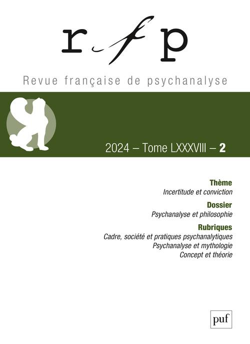 Revue Française de Psychanalyse Tome 88 N° 2, mai 2024 : Incertitude et conviction