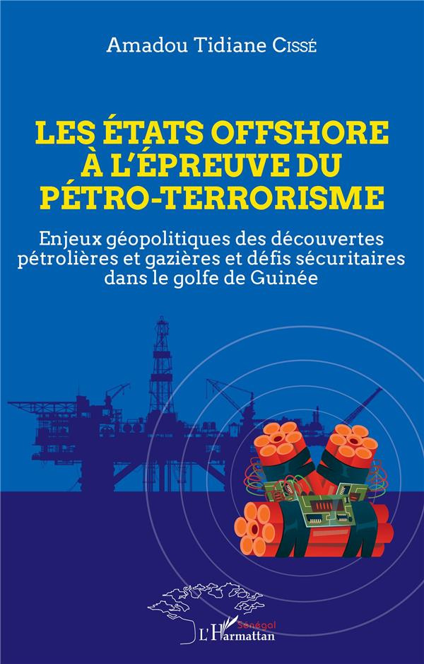 Les Etats offshore à l'épreuve du pétro-terrorisme. Enjeux géopolitiques des découvertes pétrolières