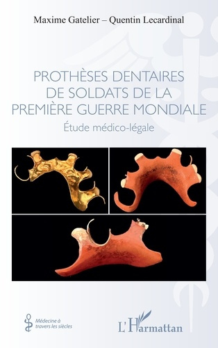 Prothèses dentaires de soldats de la Première Guerre Mondiale. Etude médico-légale