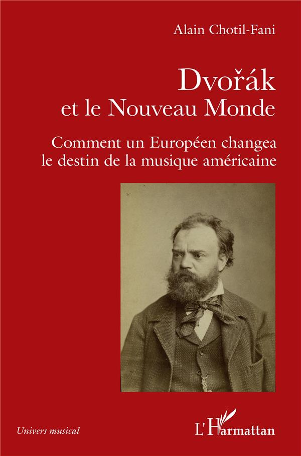Dvorak et le Nouveau Monde. Comment un Européen changea le destin de la musique américaine