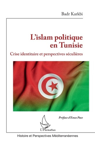 L'islam politique en Tunisie. Crise identitaire et perspectives séculières