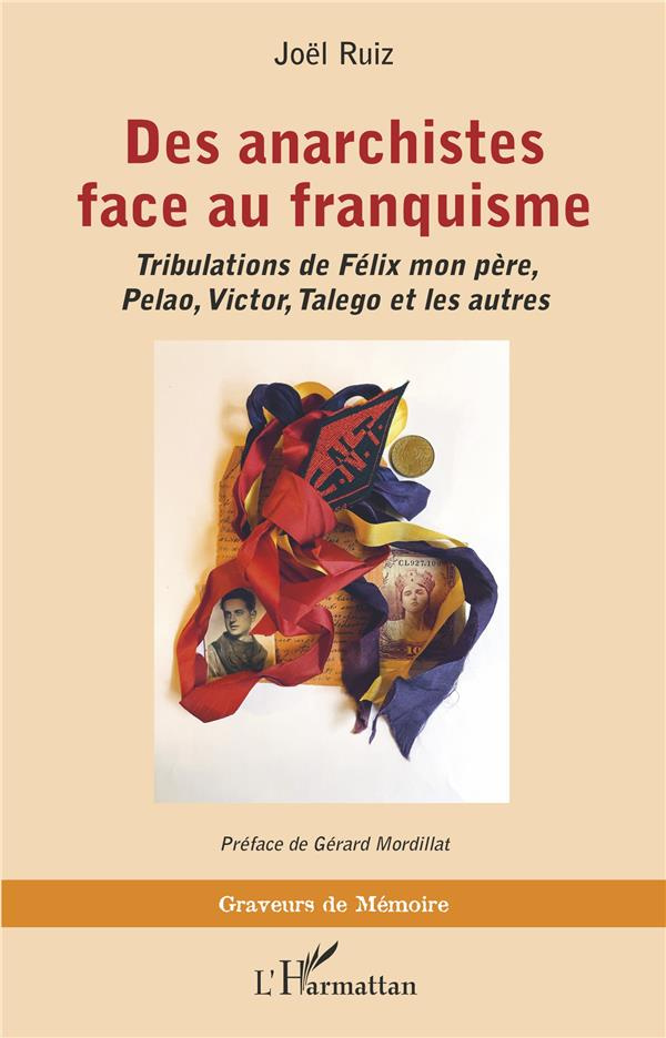 Des anarchistes face au franquisme. Tribulations de Félix mon père, Pelao, Victor, Talego et les aut