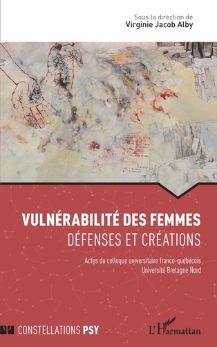 Vulnérabilité des femmes. Défenses et créations - Actes du colloque universitaire franco-québécois U