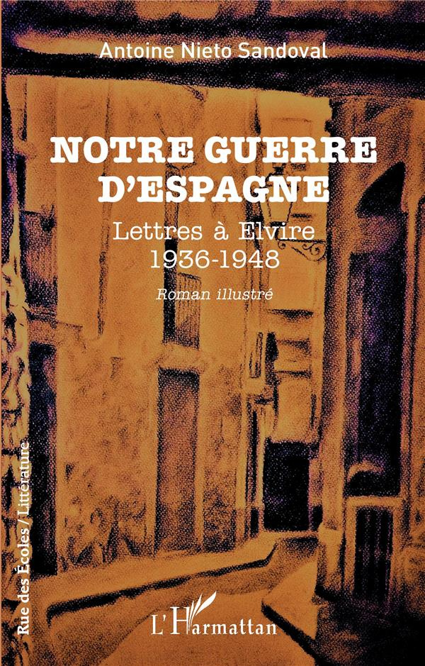 Notre guerre d'Espagne. Lettres à Elvire (1936-1948)