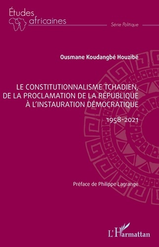Le constitutionnalisme tchadien, de la proclamation de la République à l'instauration démocratique.
