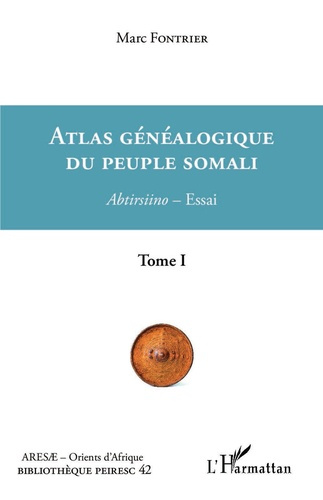 Atlas généalogique du peuple somali Tome 1. 1 Abtirsiino-Essai
