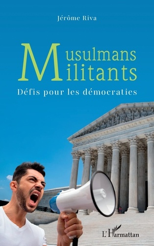 Musulmans militants. Défis pour les démocraties