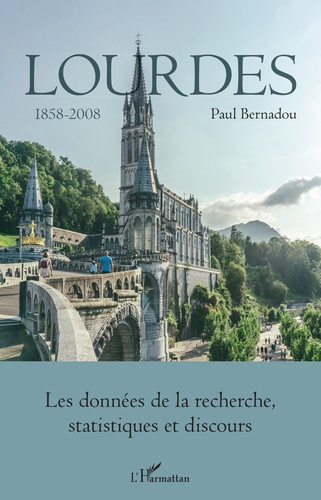 Lourdes 1858-2008. Tome 3, Les données de la recherche, statistiques et discours