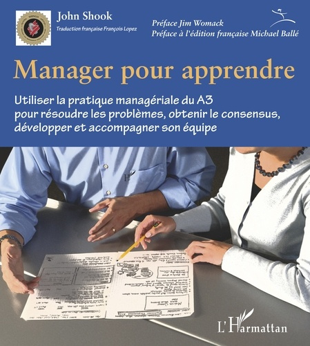 Manager pour apprendre. Utiliser la pratique managériale du A3 pour résoudre les problèmes