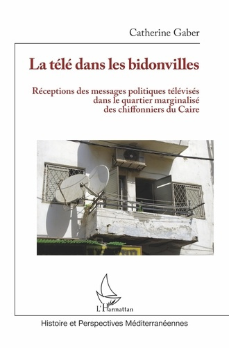 La télé dans les bidonvilles. Réceptions des messages politiques télévisés dans le quartier marginal