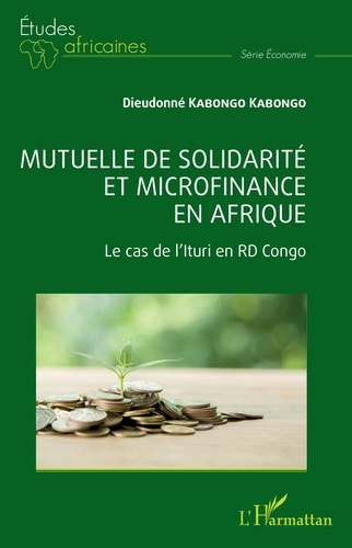 Mutuelle de solidarité et microfinance en Afrique. Le cas de l'Ituri en RD Congo