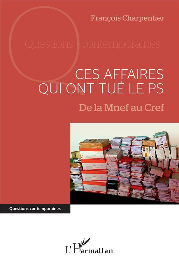 Ces affaires qui ont tué le PS. De la Mnef au Cref