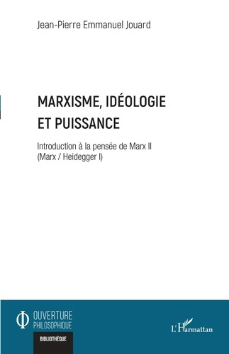 Marxisme, idéologie et puissance. Introduction à la pensée de Marx II (Marx / Heidegger I)