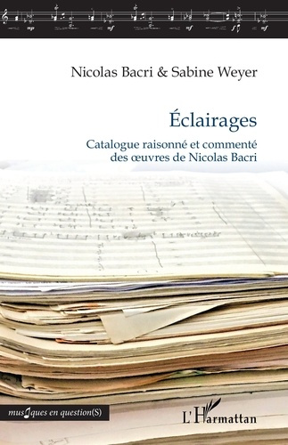 Éclairages. Catalogue raisonné et commenté des oeuvres de Nicolas Bacri