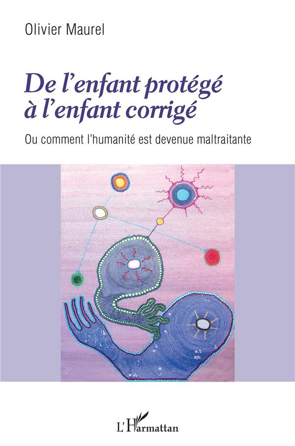 De l'enfant protégé à l'enfant corrigé. Ou comment l'humanité est devenue maltraitante