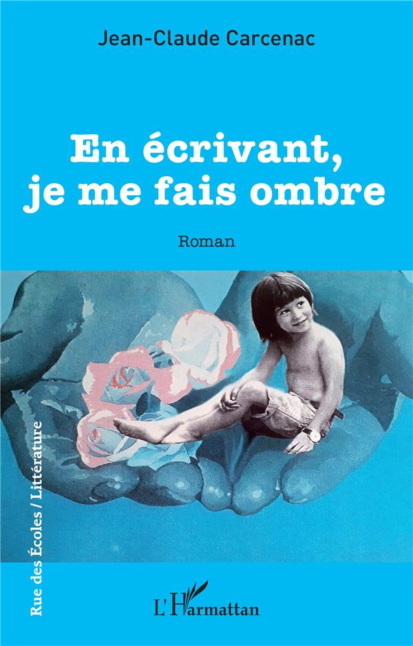 En écrivant, je me fais ombre