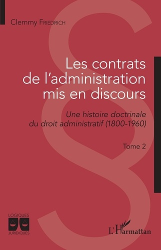 Les contrats de l'administration mis en discours - Une histoire doctrinale du droit administratif (1