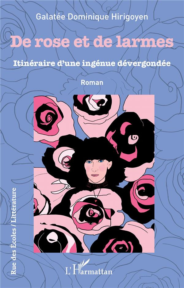 De rose et de larmes. Itinéraire d'une ingénue dervergondée