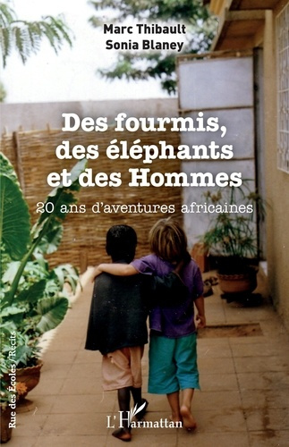Des fourmis, des éléphants et des Hommes. 20 ans d'aventures africaines