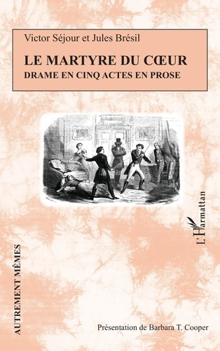 Le Martyre du coeur. Drame en cinq actes