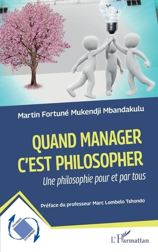 Quand manager c'est philosopher. Une philosophie pour et par tous