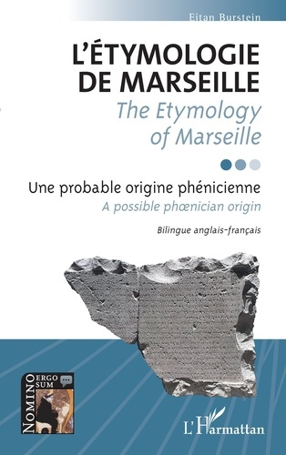 L'étymologie de Marseille / The Etymology of Marseille. Une probable origine phénicienne / &l