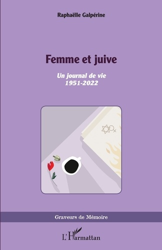 Femme et juive. <i>Un journal de vie 1951 - 2022</i>