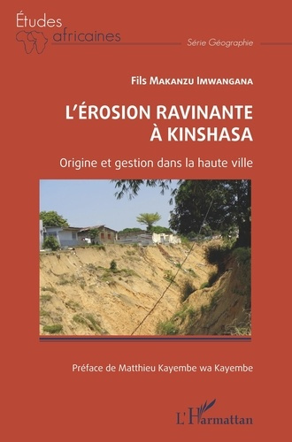 L'érosion ravinante à Kinshasa. Origine et gestion dans la haute ville