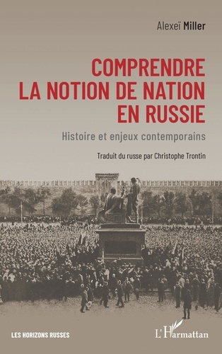 Comprendre la notion de nation en Russie. Histoire et enjeux contemporains