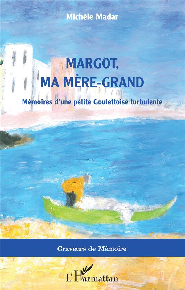 Margot, ma mère-grand. Mémoires d'une petite Goulettoise turbulente