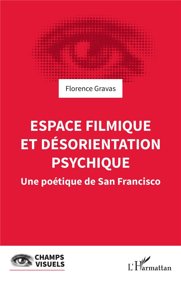 Espace filmique et désorientation psychique. Une poétique de San Francisco