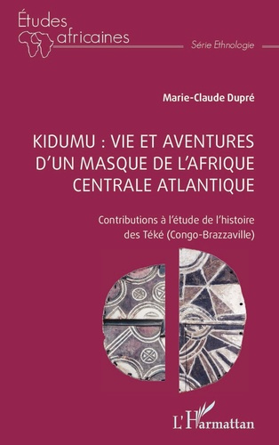 Kidumu : vie et aventures d’un masque de l’Afrique centrale atlantique. Contributions à l’étude de l