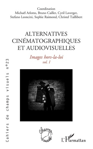 Alternatives cinématographiques et audiovisuelles. 23 Images hors-la-loi