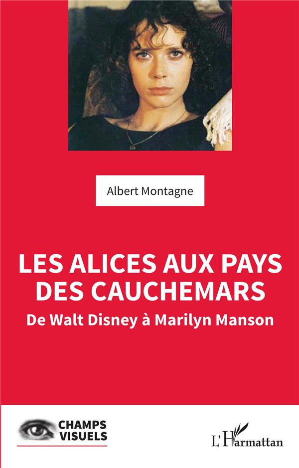Les Alices aux pays des cauchemars. De Walt Disney à Marilyn Manson