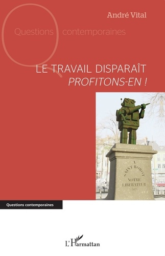 Le travail disparaît. Profitons-en !