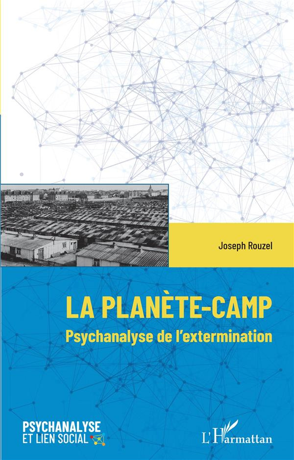 La planète-Camp. Psychanalyse de l'extermination