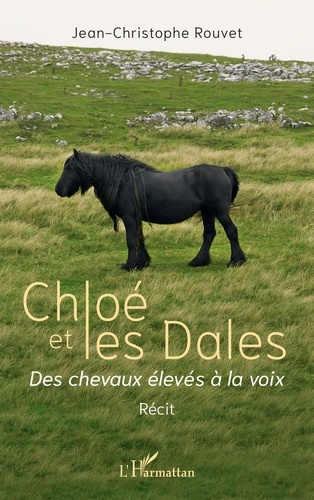 Chloé et les Dales. <i>Des chevaux élevés à la voix</i>