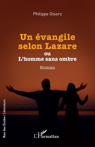 Un évangile selon Lazare. ou L'homme sans ombre